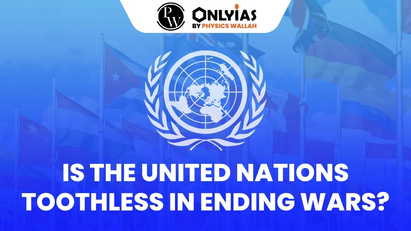 Is the United Nations Toothless in Ending Wars?