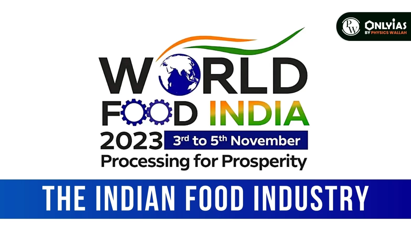 World Food India 2023 and the Indian Food Industry