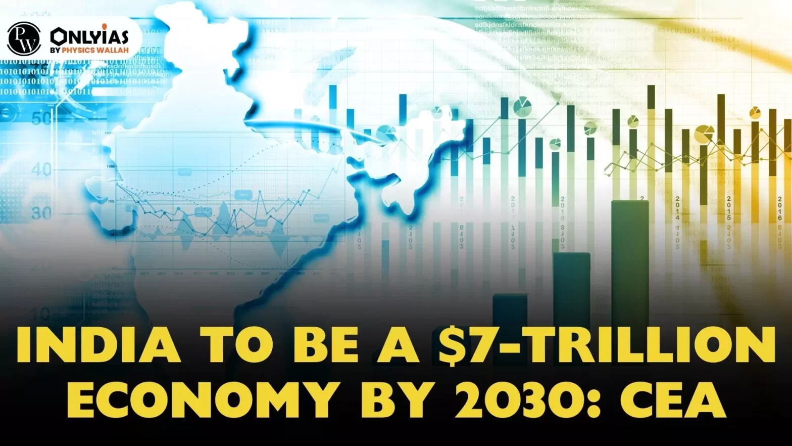 India to be a $ 7 Trillion Economy By 2030: CEA