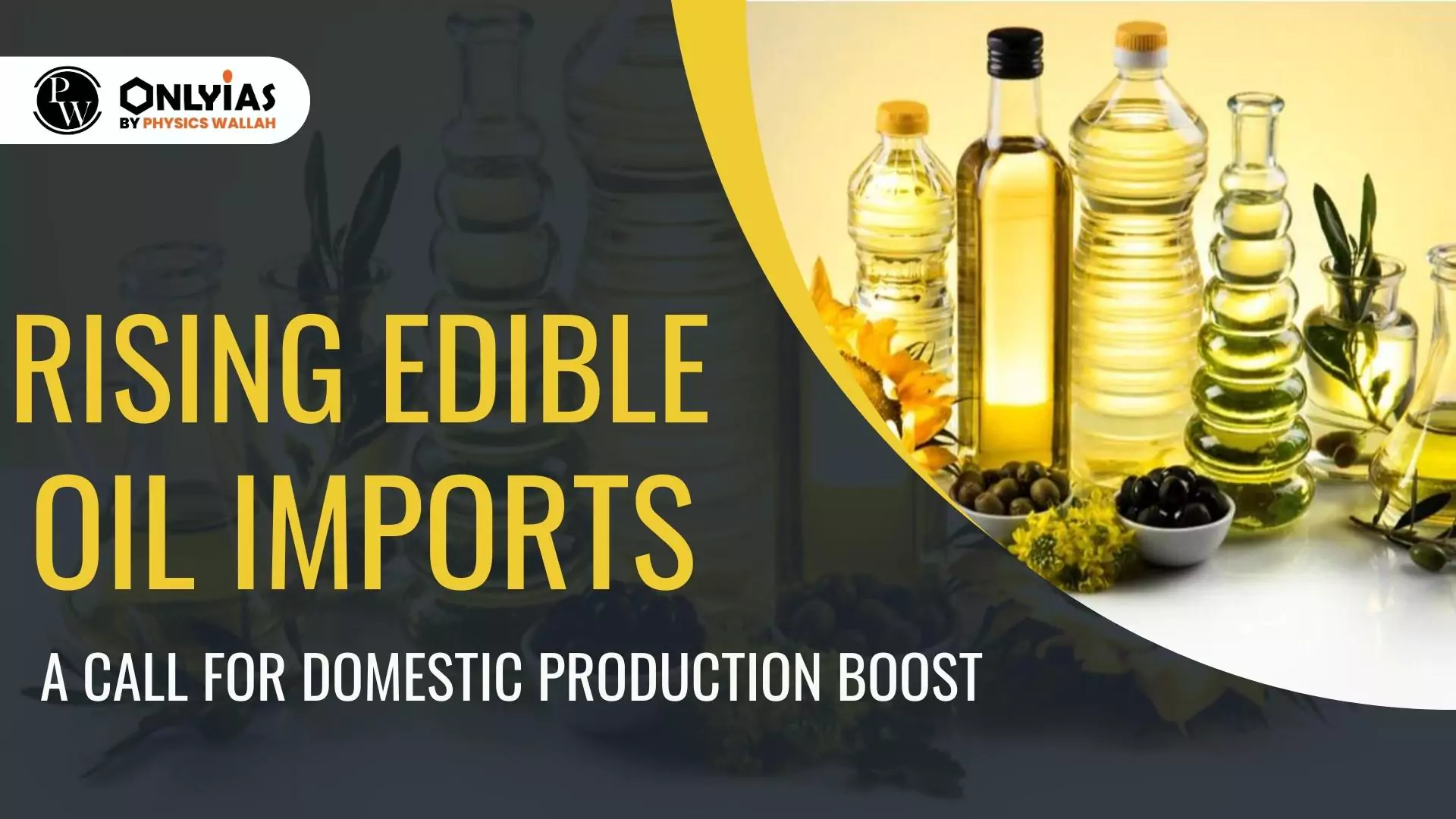 Rising Edible Oil Imports: A Call For Domestic Production Boost - PWOnlyIAS