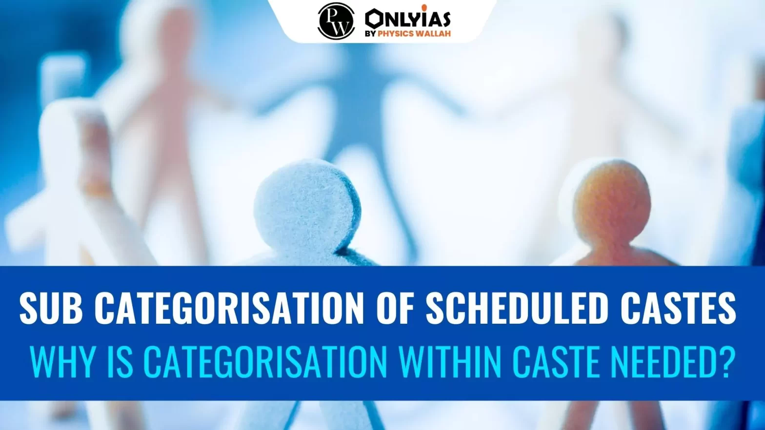 Sub Categorisation of Scheduled Castes: Why Is Categorisation within Caste Needed?