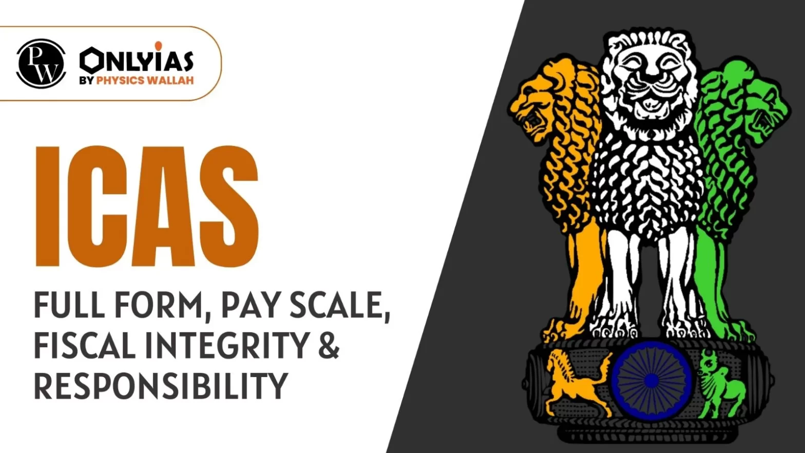 ICAS: Full Form, Pay Scale, Fiscal Integrity & Responsibility