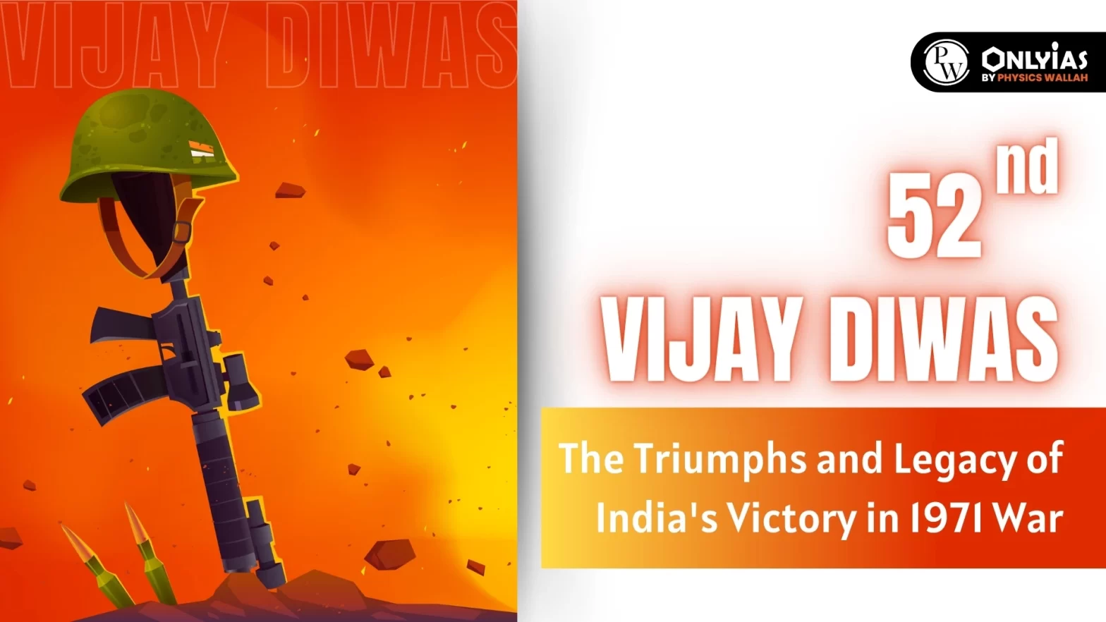 52nd Vijay Diwas: The Triumphs and Legacy of India’s Victory in 1971 War