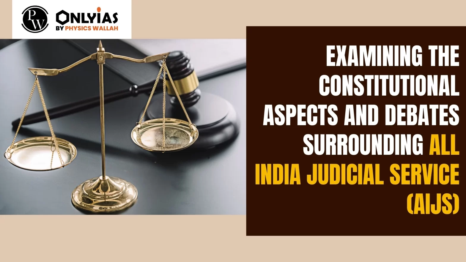 Examining the Constitutional Aspects and Debates Surrounding All India Judicial Service (AIJS)