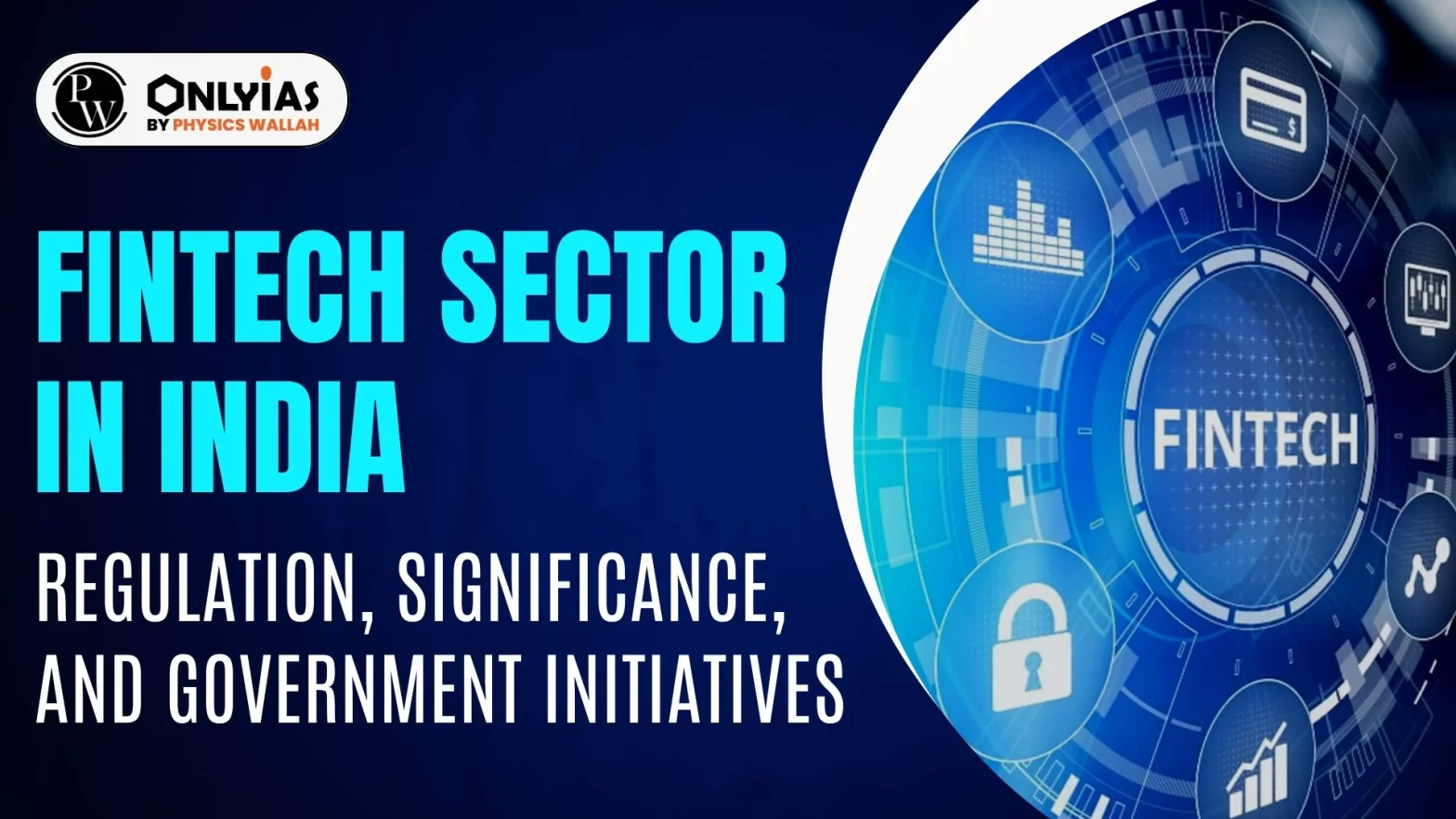 Fintech Sector in India: Regulation, Significance, and Government Initiatives