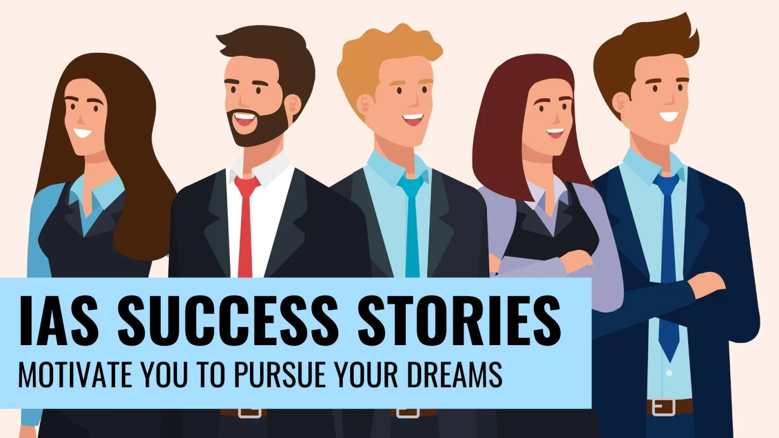 IAS Success Stories: Motivate You to Pursue Your Dreams