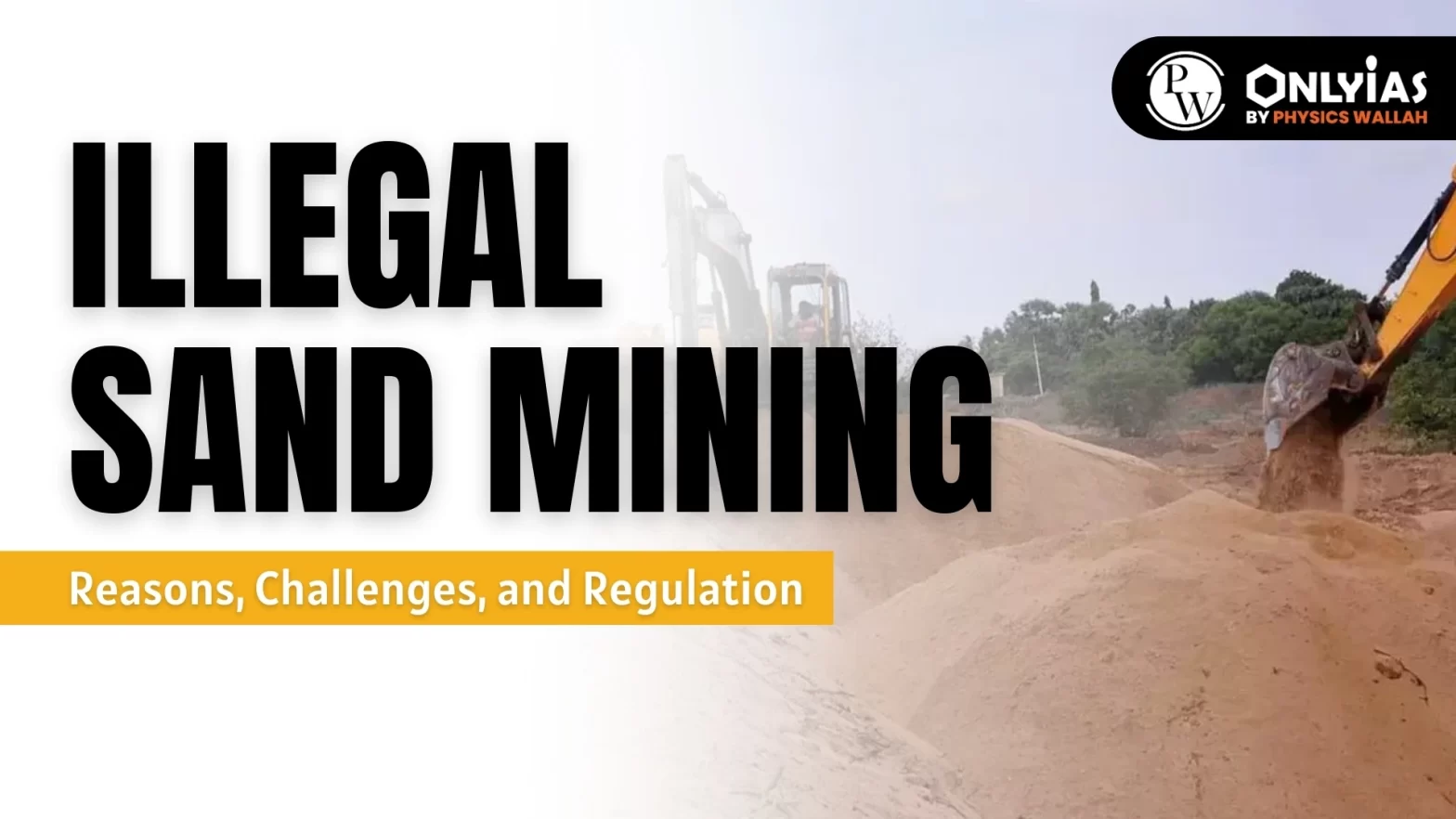 Illegal Sand Mining: Reasons, Challenges, and Regulation