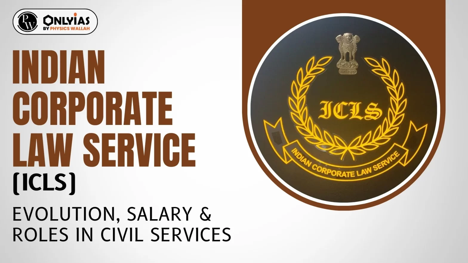 Indian Corporate Law Service (ICLS): Evolution, Salary & Roles in Civil Services