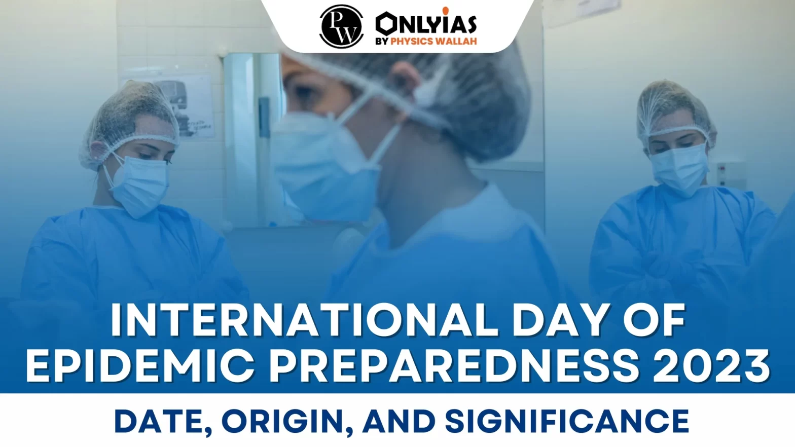 International Day of Epidemic Preparedness 2023: Date, Origin, and Significance