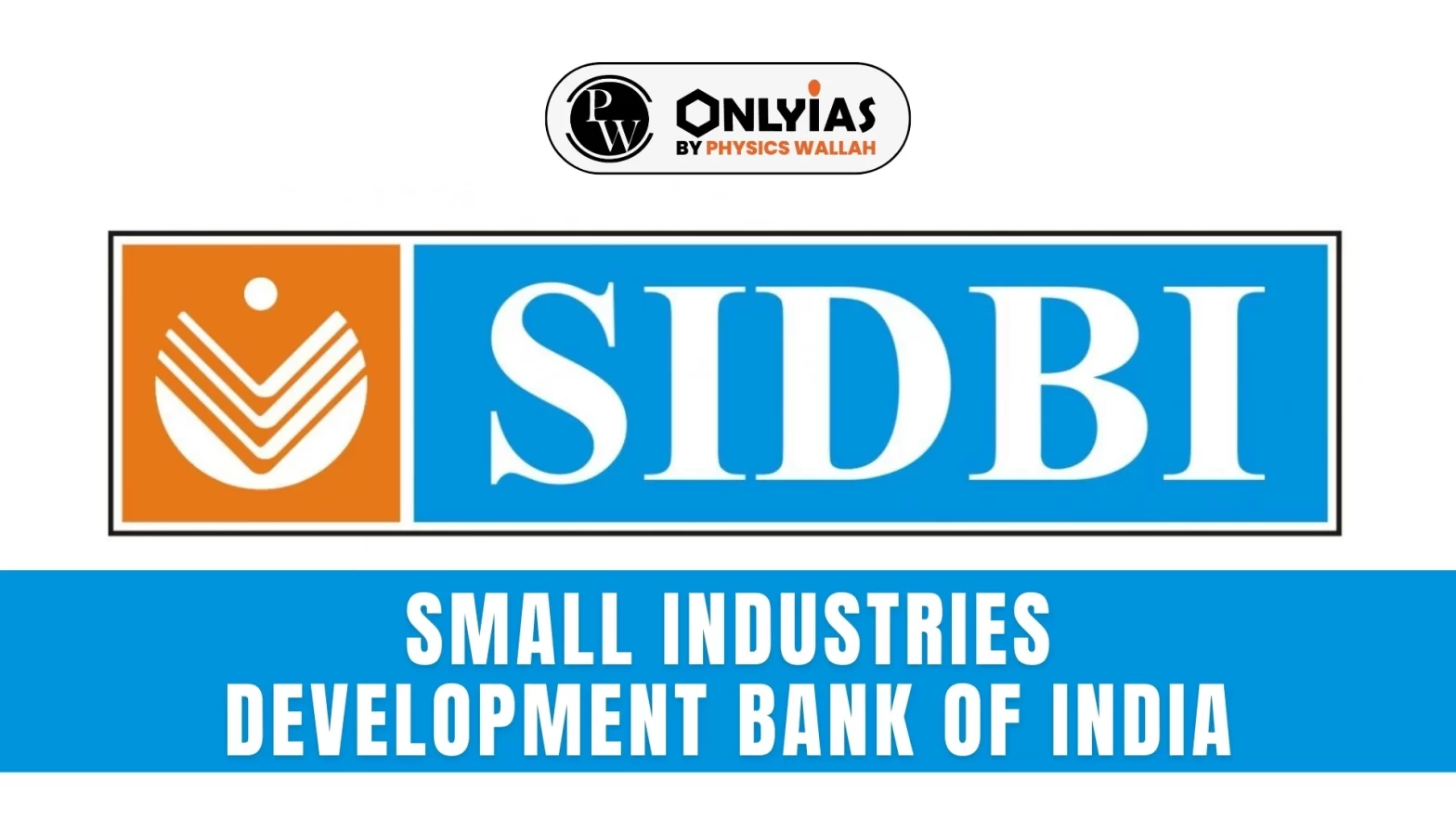 SIDBI: Small Industries Development Bank of India