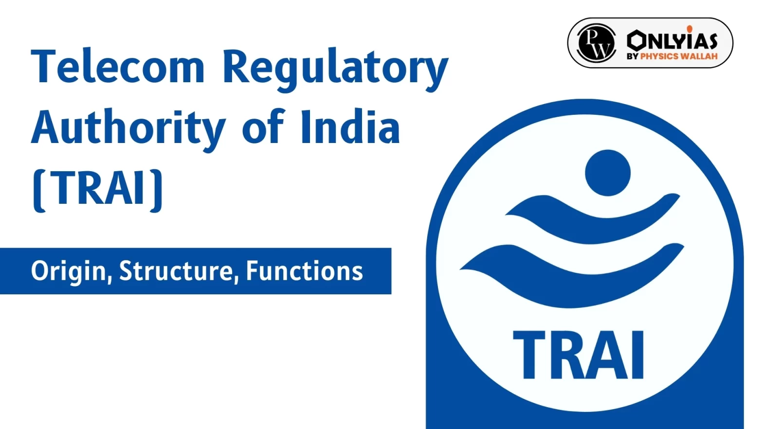 Telecom Regulatory Authority of India (TRAI): Origin, Structure, and Functions
