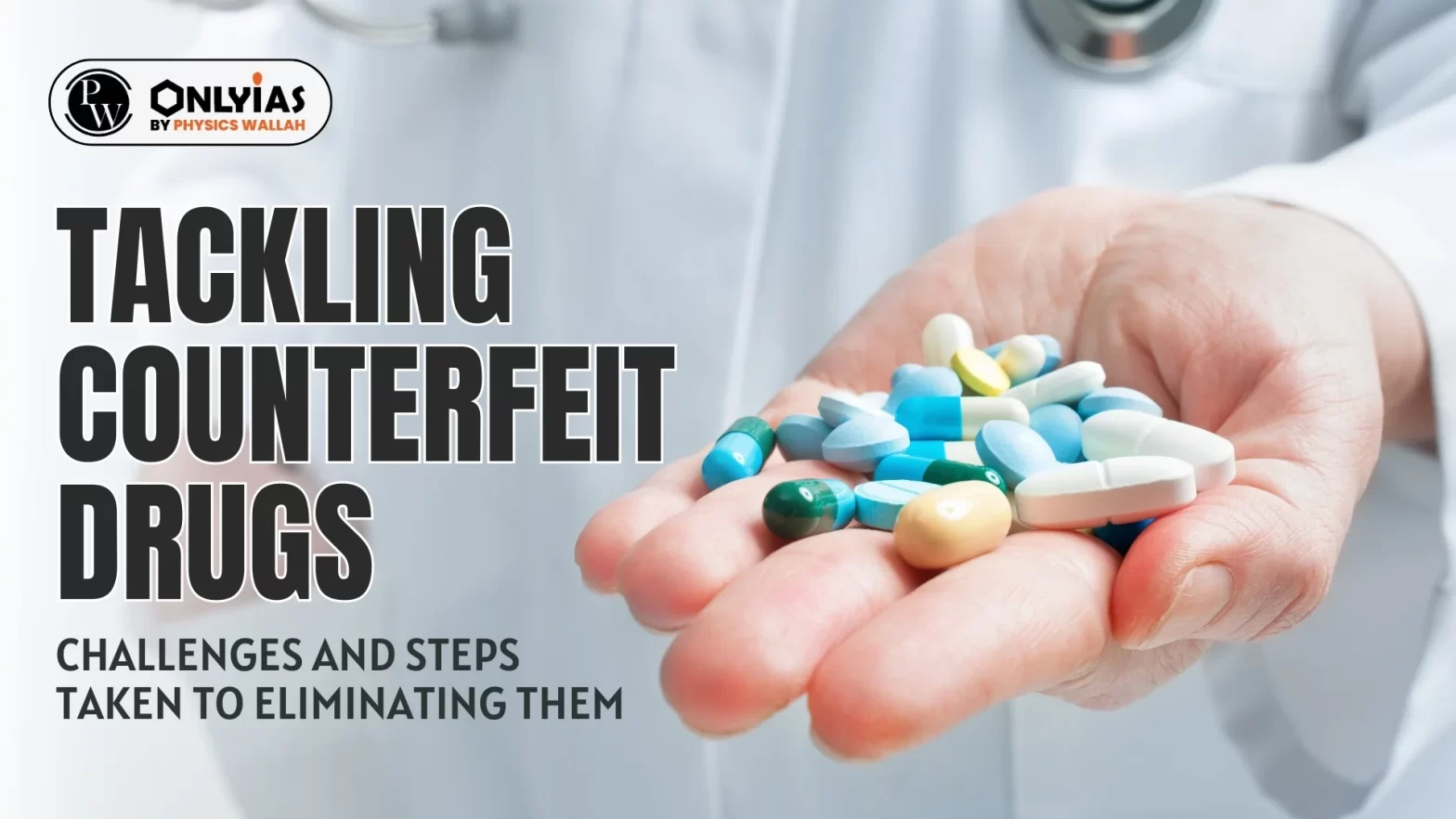 Tackling Counterfeit Drugs: Challenges and Steps Taken to Eliminating Them