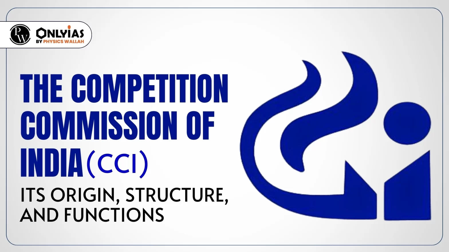 The Competition Commission of India (CCI): Its Origin, Structure, and Functions