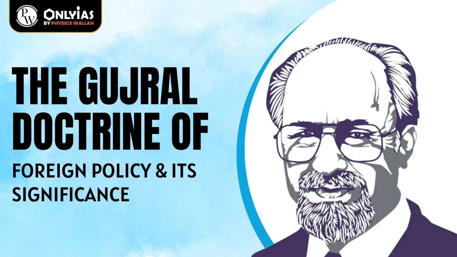 The Gujral Doctrine Of Foreign Policy & Its Significance