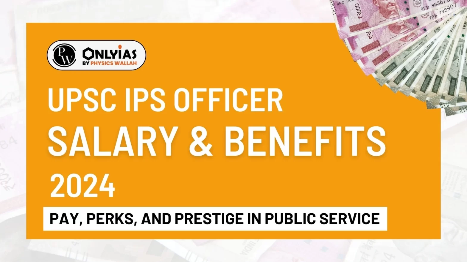 UPSC IPS Officer Salary & Benefits 2024: Pay, Perks, and Prestige in Public Service