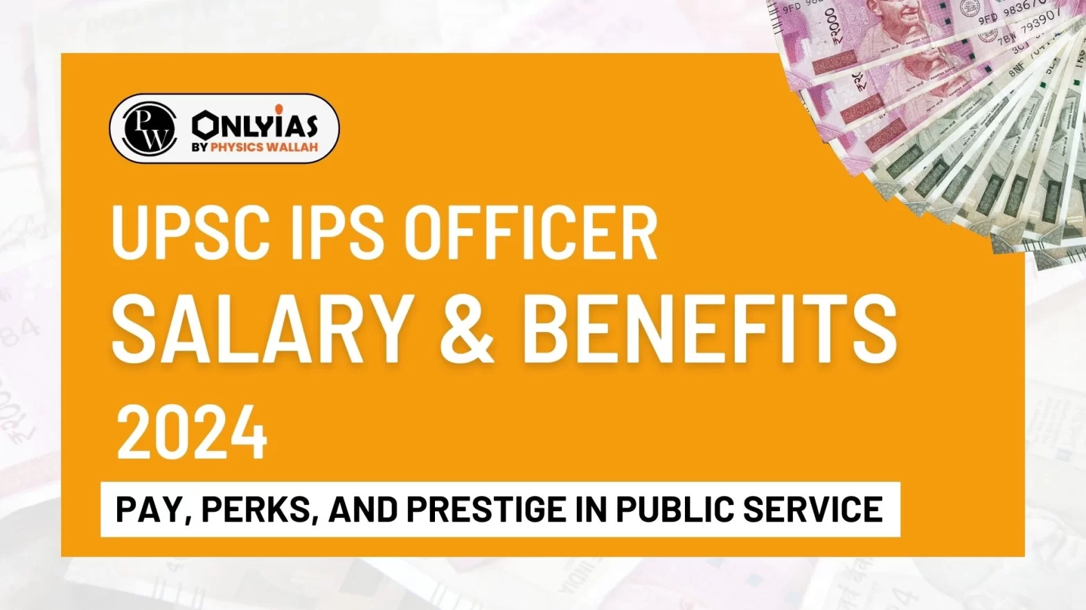 UPSC IPS Officer Salary & Benefits 2024 Pay, Perks, And Prestige In