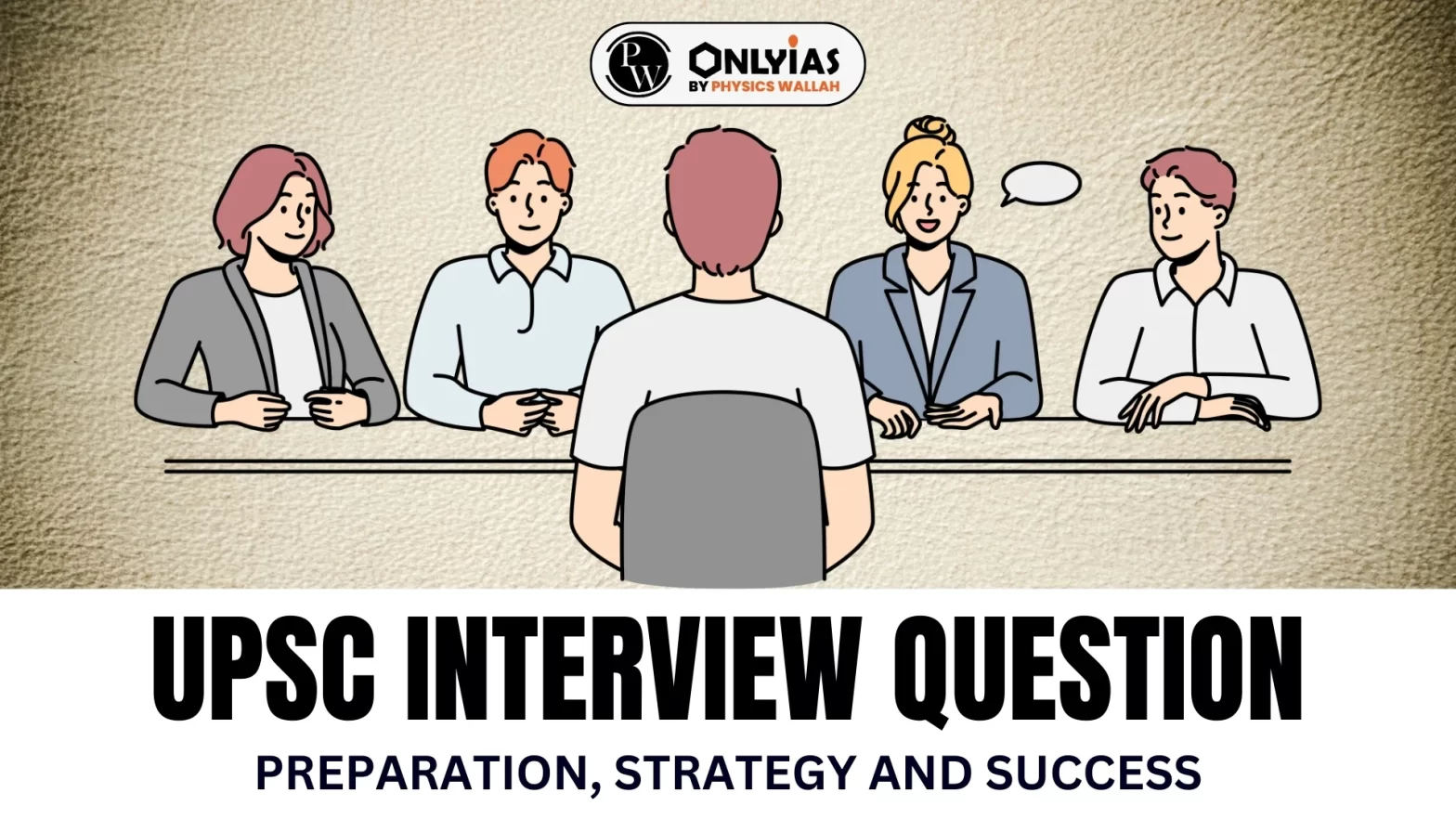 UPSC Interview Question: Preparation, Strategy and Success
