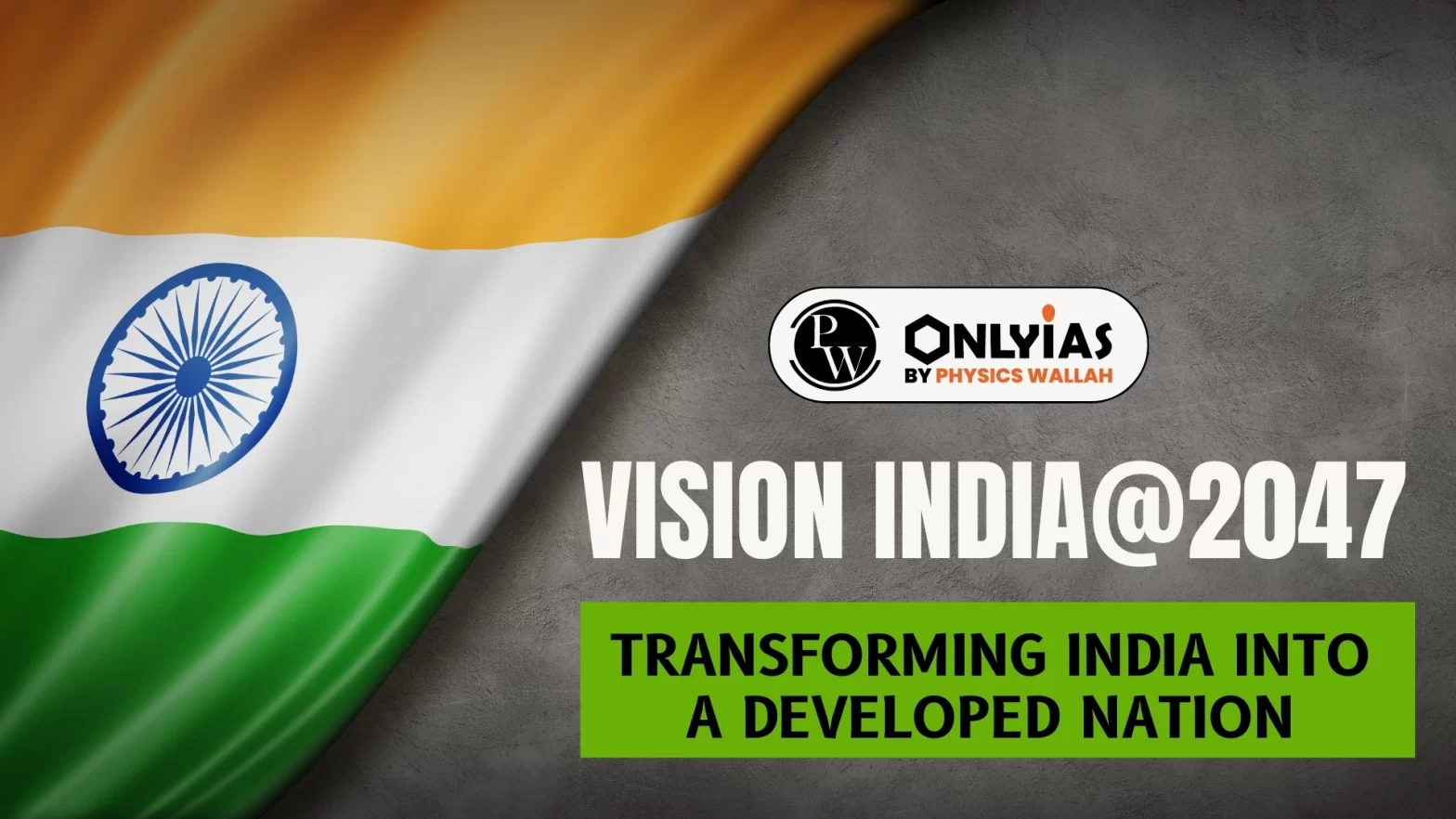 Vision India@2047: Transforming India into a Developed Nation