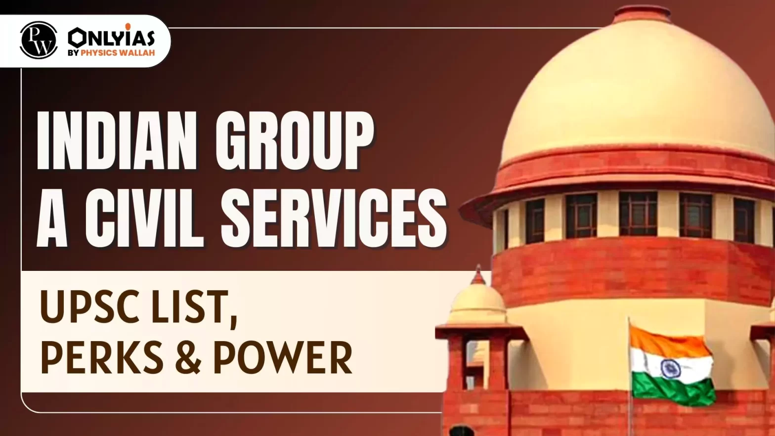 Indian Group A Civil Services: UPSC List, Perks & Power