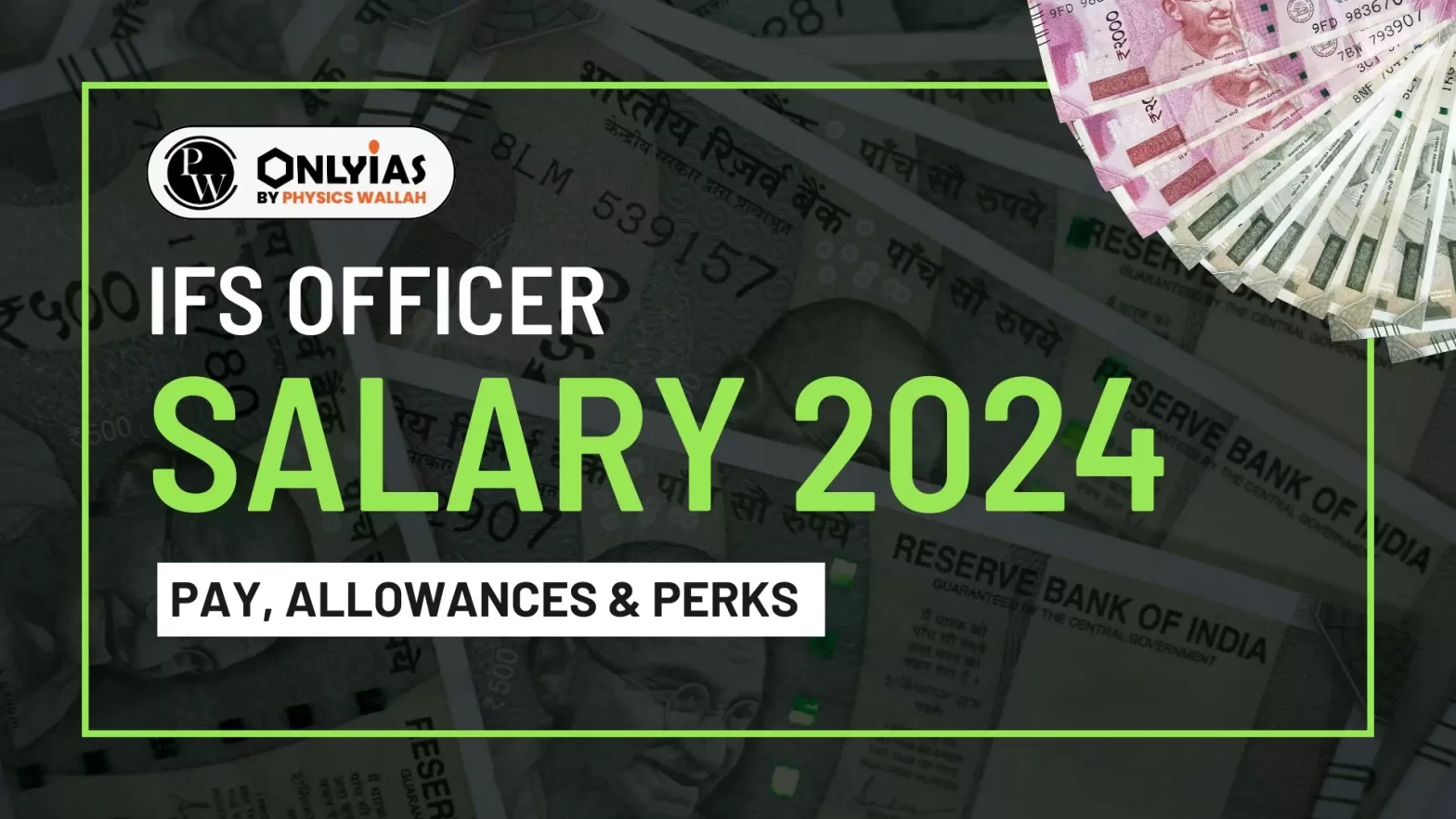 IFS Officer Salary 2024: Pay, Allowances & Perks