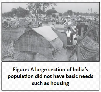 A large section of India’s population did not have basic needs such as housing
