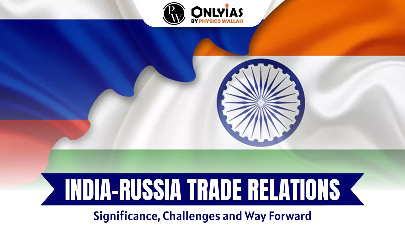 India Russia Trade Relations: Significance, Challenges and Way Forward