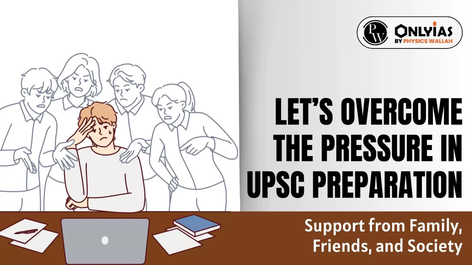 Let’s Overcome the Pressure in UPSC Preparation: Support from Family, Friends, and Society