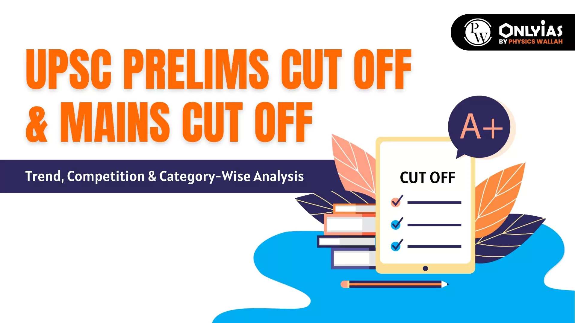 UPSC Prelims Cut Off & Mains Cut Off Trend, Competition & Category