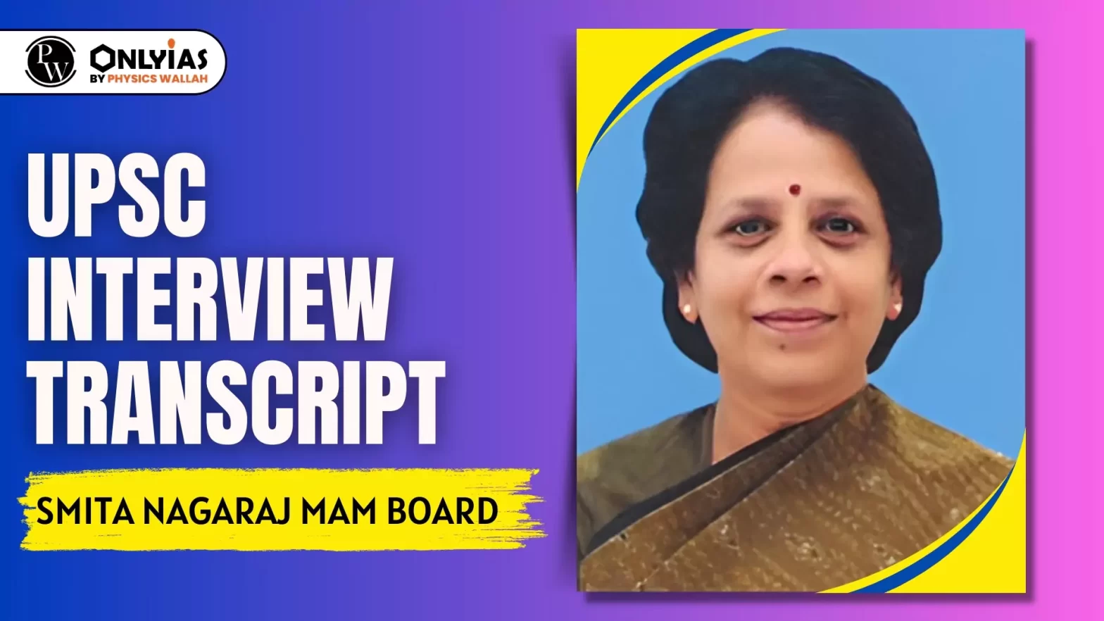 UPSC Interview Transcript 42: Smita Nagaraj Mam Board/ Public Administration Optional
