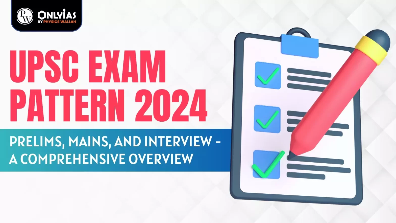 UPSC Exam Pattern 2024 Prelims, Mains, And Interview A Comprehensive