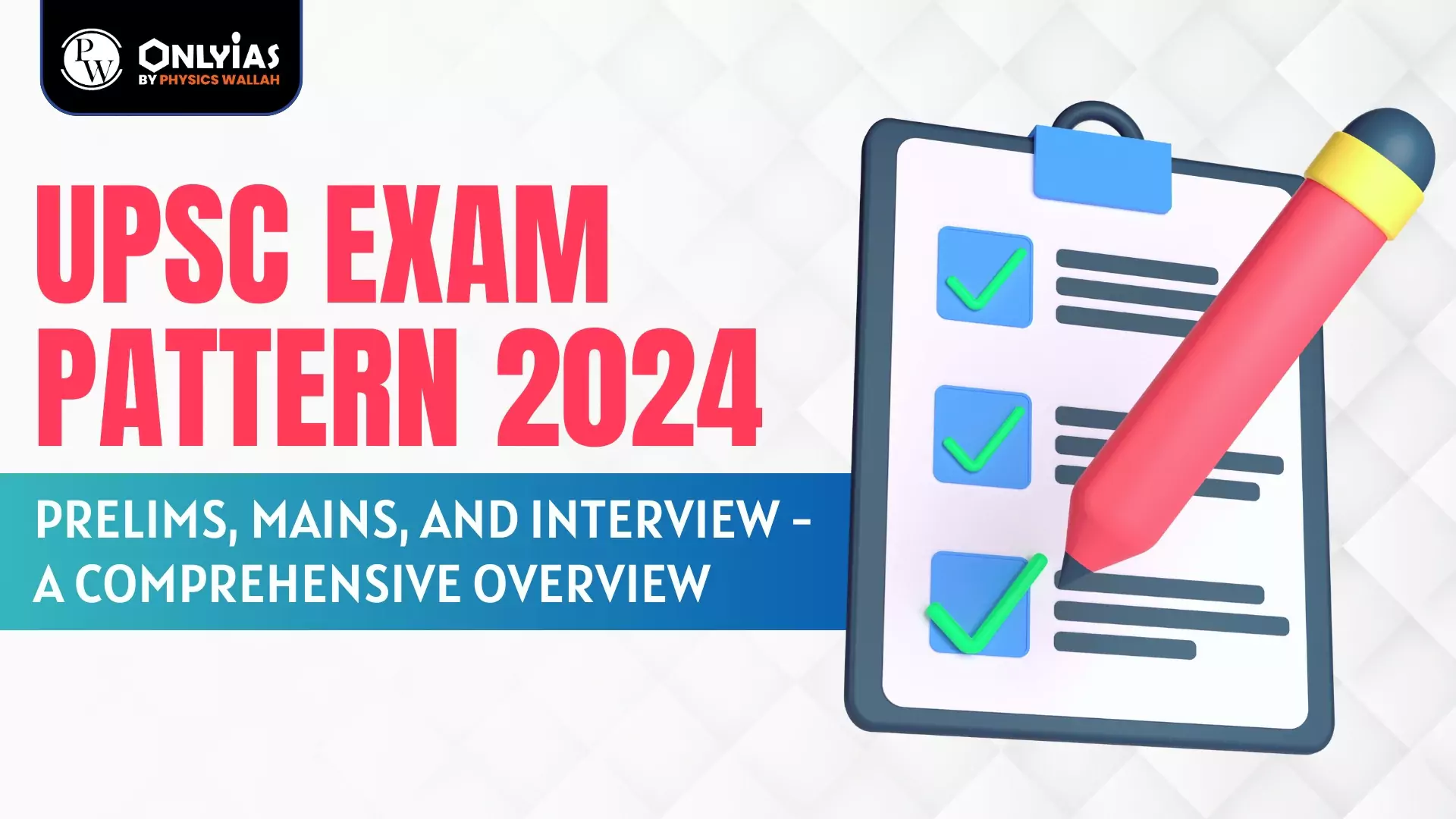 UPSC Exam Pattern 2024: Prelims, Mains, And Interview - A Comprehensive ...