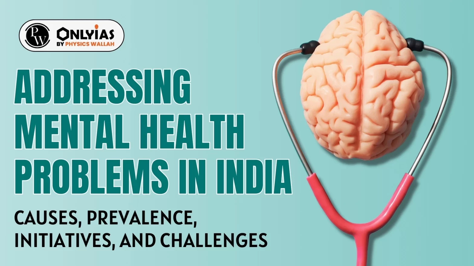 Addressing Mental Health Problems in India: Causes, Prevalence, Initiatives, and Challenges