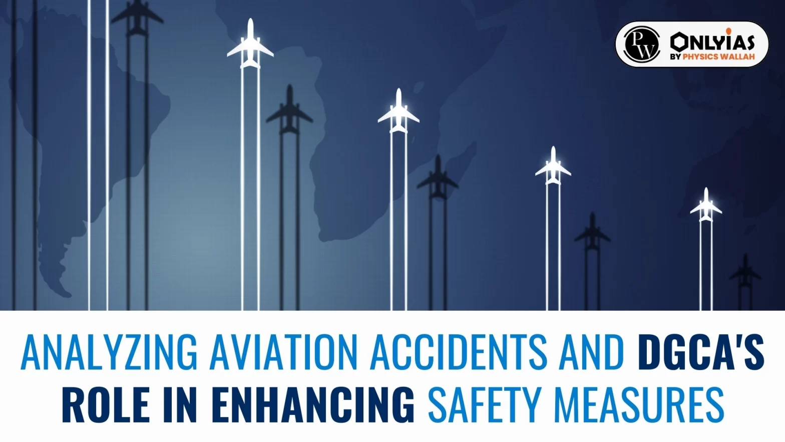 Analyzing Aviation Accidents and  DGCA’s Role in Enhancing Safety Measures