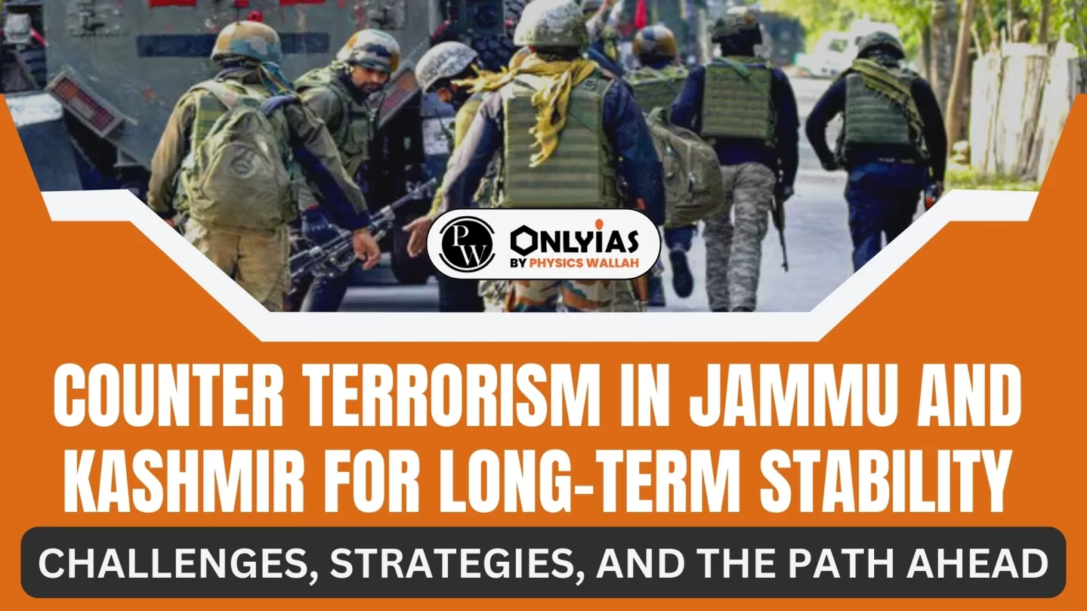 Counter Terrorism in Jammu and Kashmir for Long-Term Stability: Challenges, Strategies, and the Path Ahead