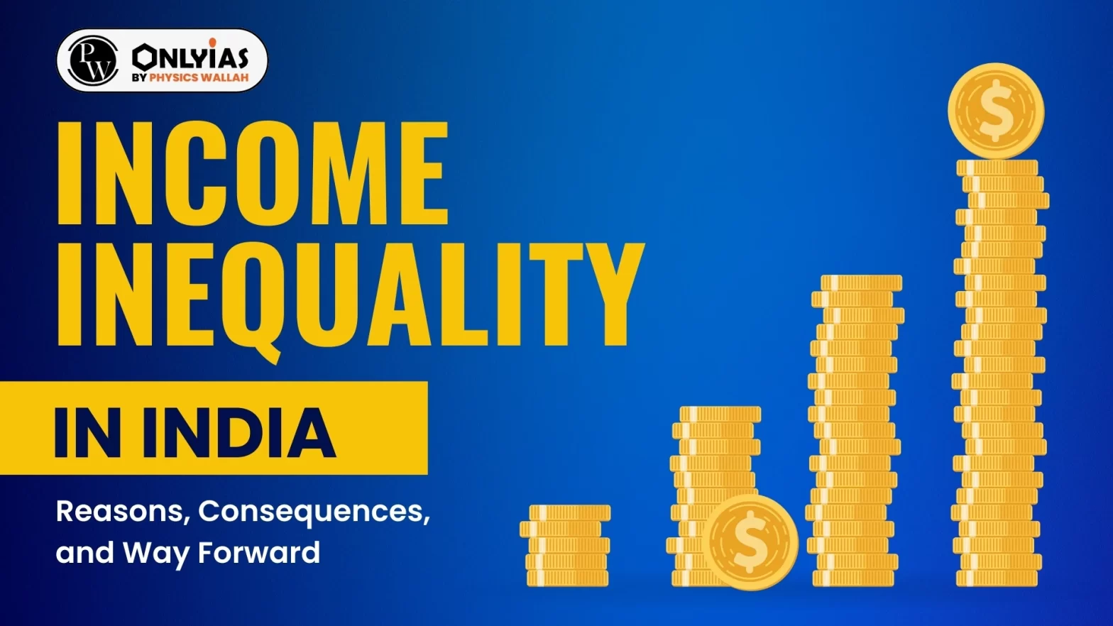 Income Inequality in India: Reasons, Consequences, and Way Forward