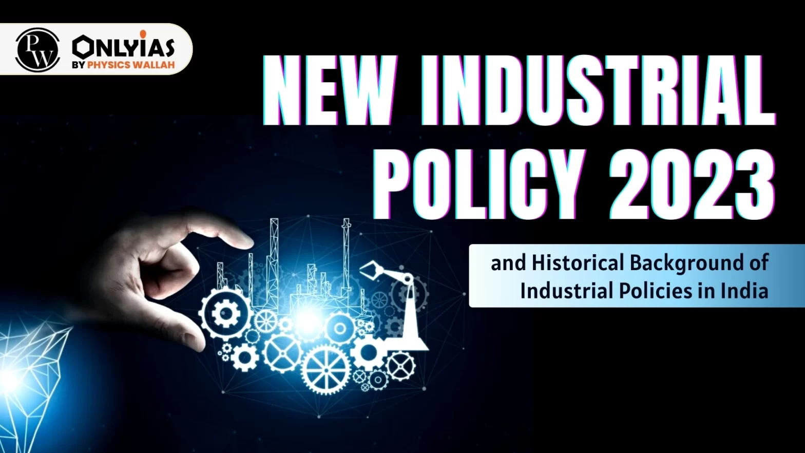 New Industrial Policy 2023, and Historical Background of Industrial Policies in India