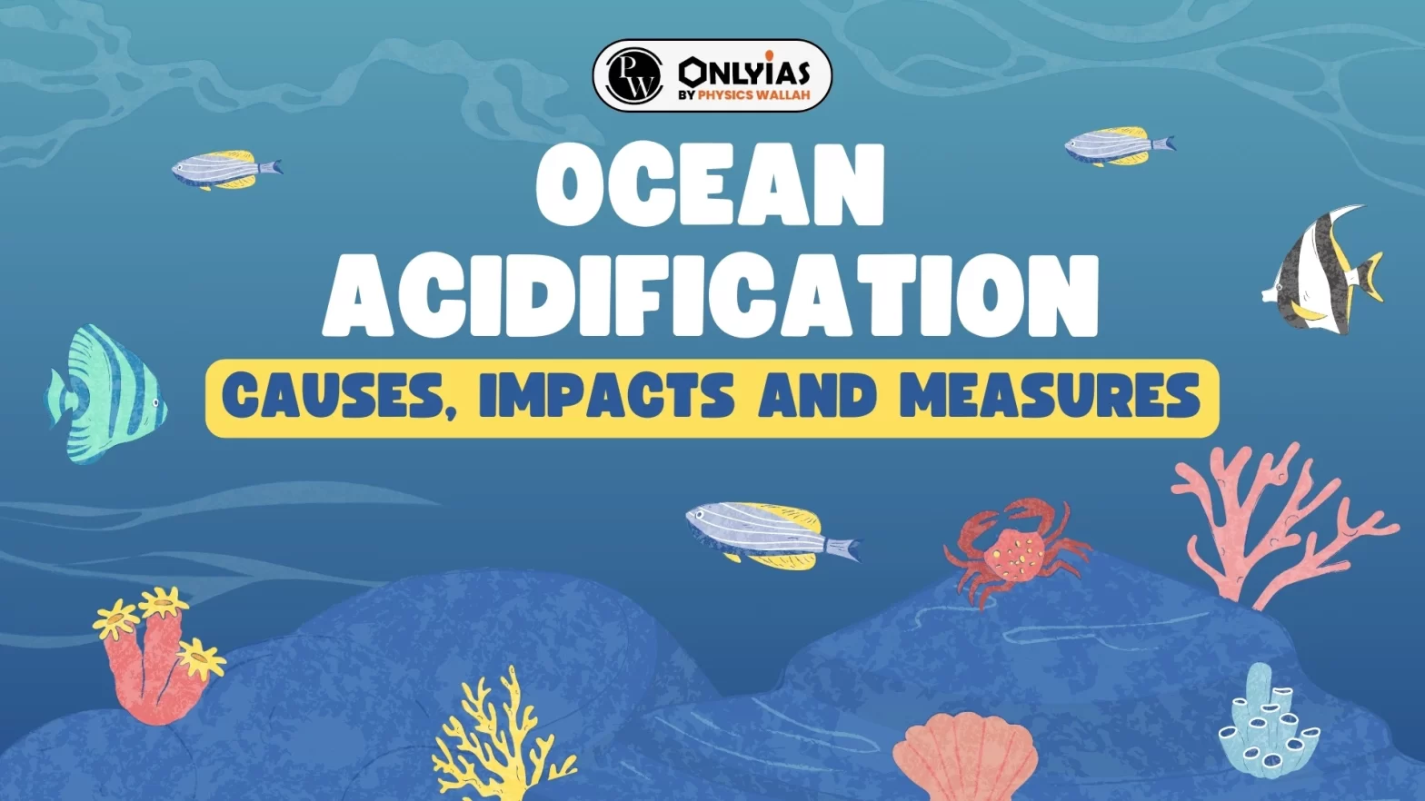 Ocean Acidification: Causes, Impacts and Measures