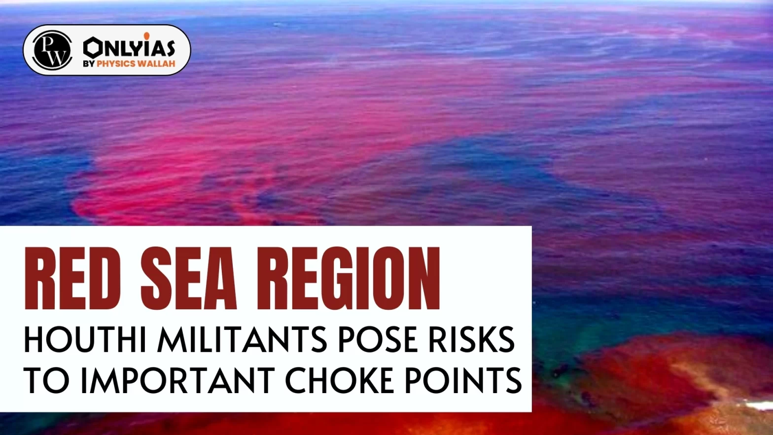 Red Sea Region: Houthi Militants Pose Risks to Important Choke Points