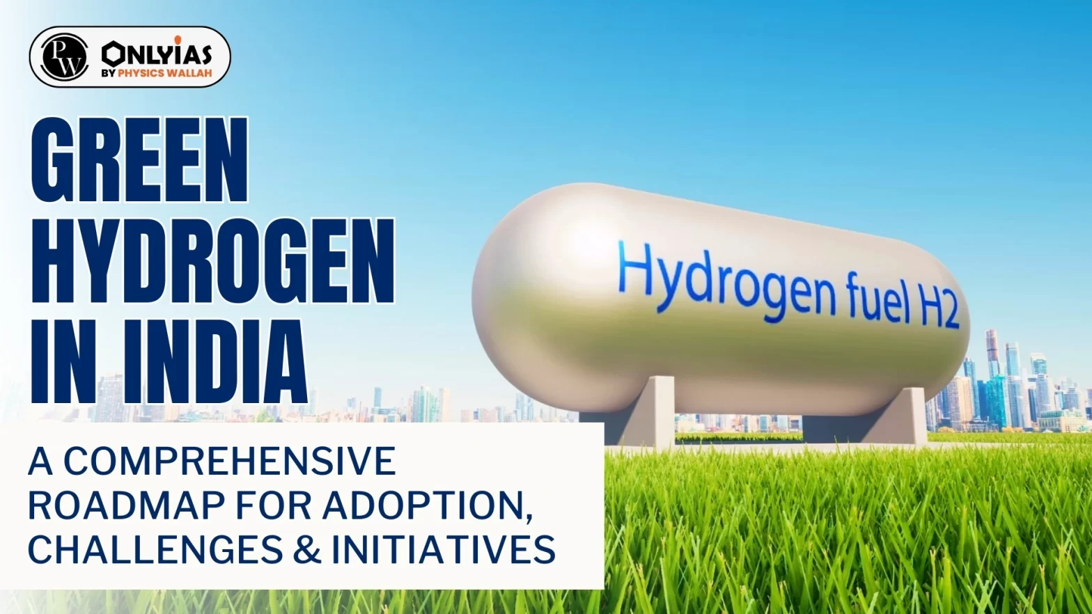 Green Hydrogen in India: A Comprehensive Roadmap for Adoption, Challenges & Initiatives
