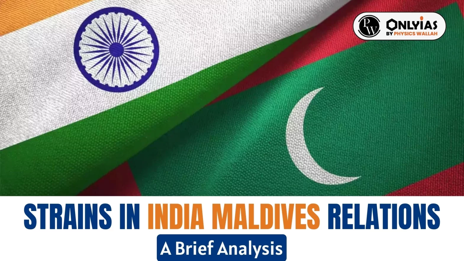 Strains in India Maldives Relations: A Brief Analysis