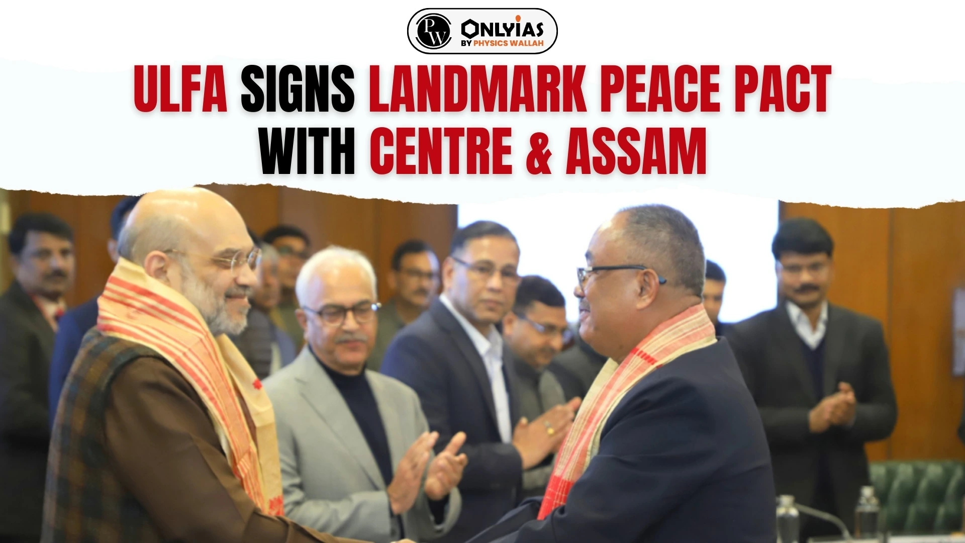 ULFA Signs Landmark Peace Pact With Centre & Assam - PWOnlyIAS