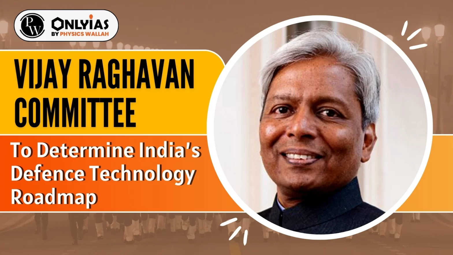 Vijay Raghavan Committee: To Determine India’s Defence Technology Roadmap