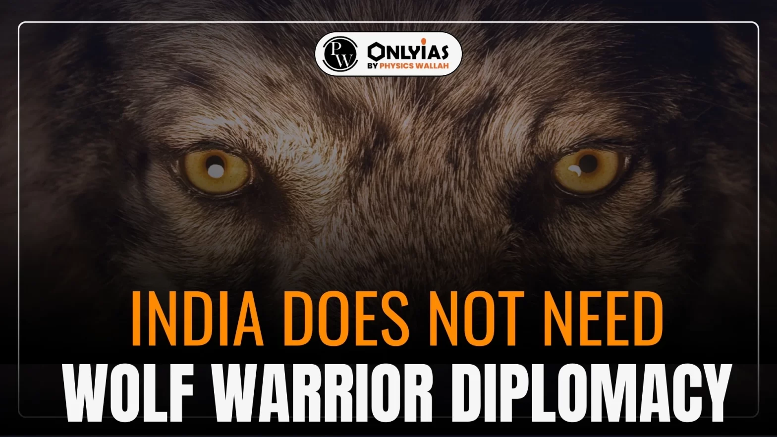 India Does Not Need Wolf Warrior Diplomacy