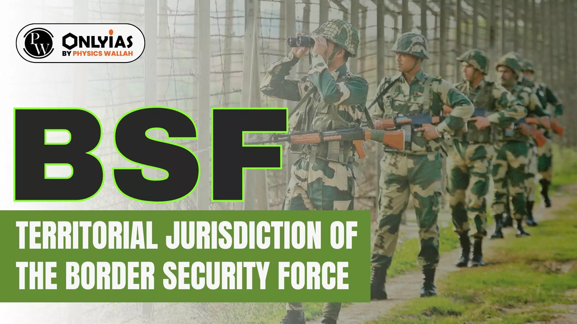 BSF: Territorial Jurisdiction Of The Border Security Force - PWOnlyIAS