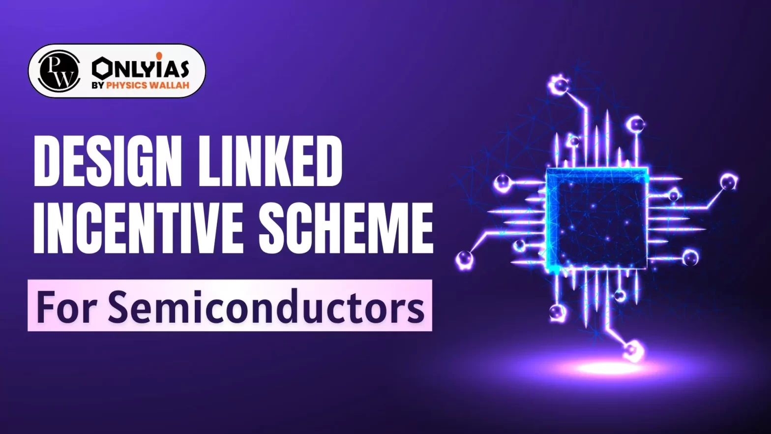 Design Linked Incentive Scheme For Semiconductors