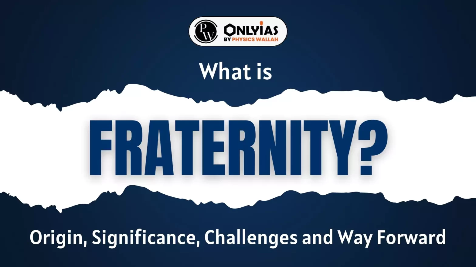 What is Fraternity?: Origin, Significance, Challenges and Way Forward