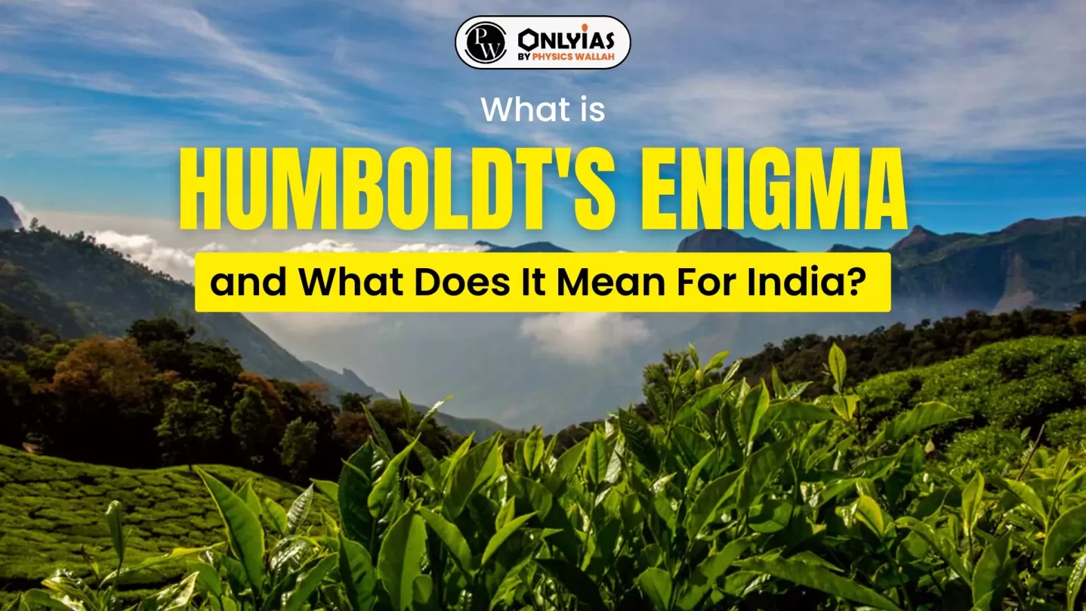 What is Humboldt’s Enigma and What Does It Mean For India?