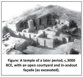 A temple of a later period, c.3000 BCE, with an open courtyard and in-andout façade (as excavated)