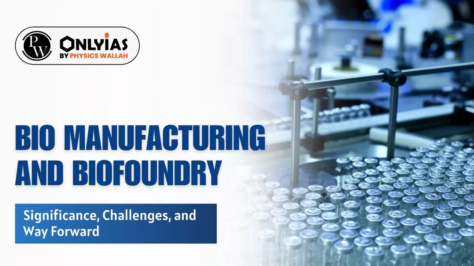 Bio­ Manufacturing and Bio­foundry: Significance, Challenges, and Way Forward