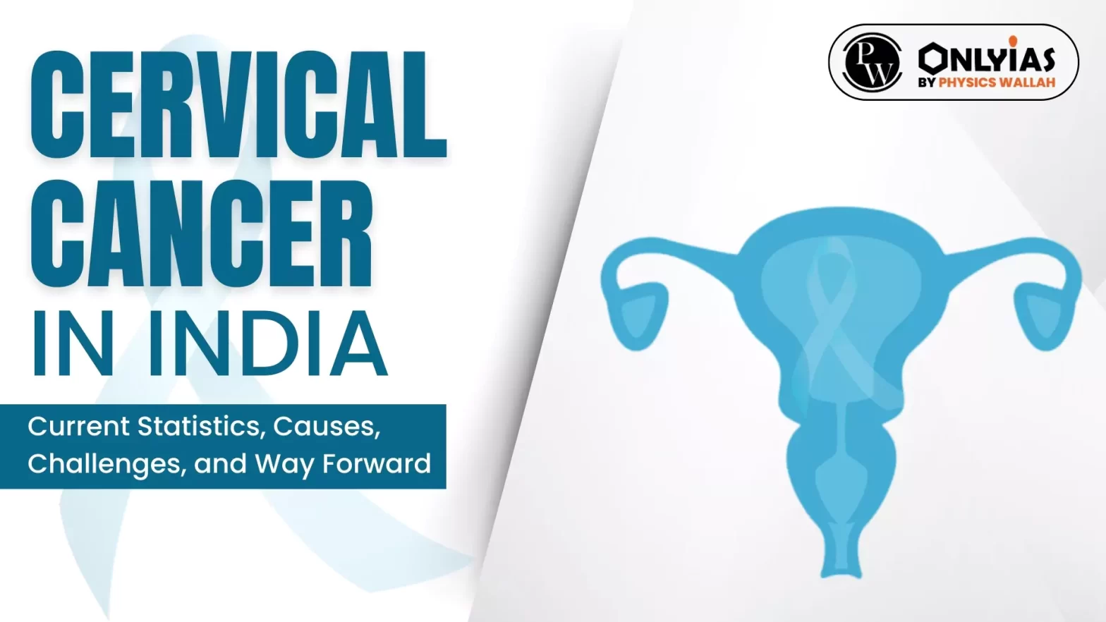 Cervical Cancer in India: Current Statistics, Causes, Challenges, and Way Forward